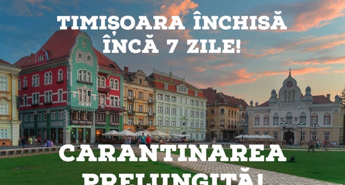 Surse: Carantina va fi prelungită la Timișoara cu 7 zile