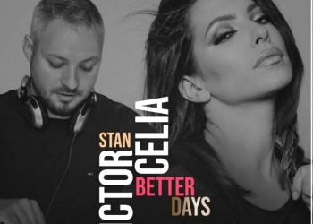 DJ-ul timișorean Victor Stan lansează piesa “Better Days”, împreună cu frumoasa Celia