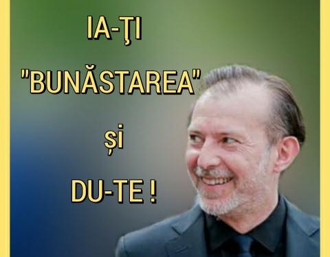 Teodorovici: ”Ia cu tine toată prostia, impostura, trădarea și cozile de topor!”