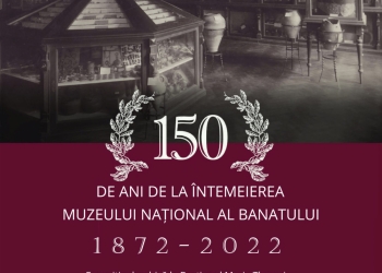 Muzeul Național al Banatului celebrează un secol și jumătate de la înființare!