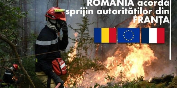 România acordă sprijin autorităților din Franța pentru stingerea incendiilor