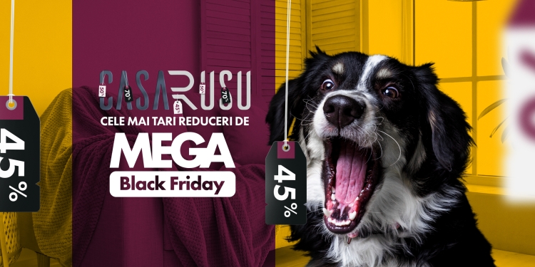 Casa Rusu nu are Black Friday. Are MEGA BLACK FRIDAY!