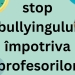 Sindicat din Timiș: Și profesorii sunt victimele bullyingului