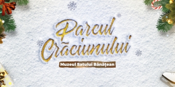 Parcul Crăciunului, din nou la Muzeul Satului Bănățean, timp de 22 zile. Surprizele pregătite