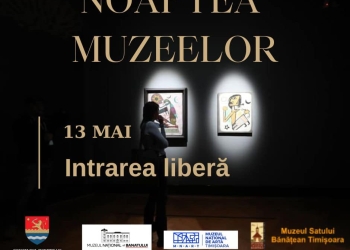 Noaptea Muzeelor, marcată de cele trei muzee din subordinea Consiliului Județean Timiș prin activități diverse