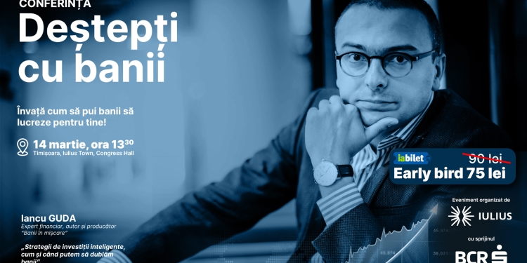 „Deștepți cu banii!” Cei mai buni experți financiari din România, la Timișoara