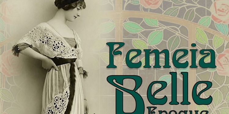 Expoziția „Femeia Belle Époque: Frumusețe și Eleganță”, un eveniment cultural de mare rafinament organizat de Muzeul Național al Banatului