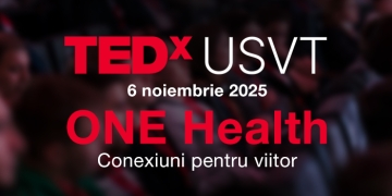 TEDx USVT 2025 – One Health – Conexiuni pentru viitor