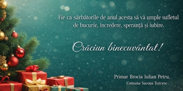 Primarul comunei Sacoșu Turcesc: Fie ca sărbătorile de anul acesta să vă umple sufletul de bucurie, încredere, speranță și iubire
