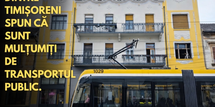 Aproape 70% dintre timișoreni sunt mulțumiți de transportul public, arată Barometrul Calității Vieții 2025