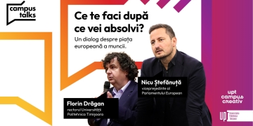 „Ce urmează după facultate?” Dialog de gradul zero între Nicu Ștefănuță și Florin Drăgan, la UPT Campus Creativ